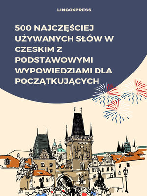 cover image of 500 Najczęściej Używanych Słów w Czeskim z Podstawowymi Wypowiedziami dla Początkujących